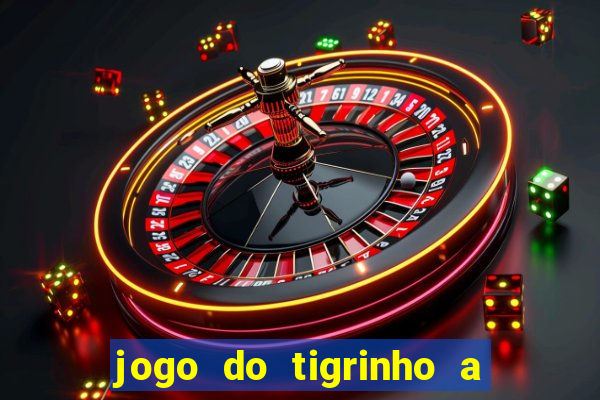 jogo do tigrinho a partir de r$ 1